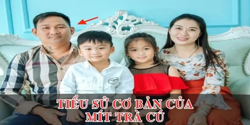 Tiểu sử cơ bản về nhân vật Mít Trà Cú