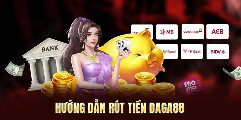 Chi tiết các bước rút tiền tại Daga88